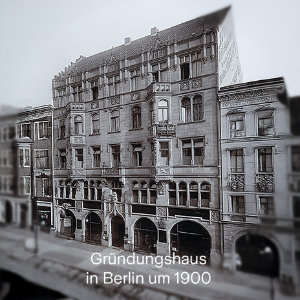 Gründungshaus in der Mohrenstraße Berlin um 1900